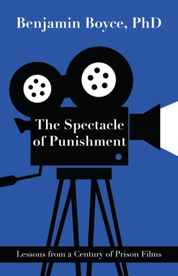 The Spectacle of Punishment - PhD Benjamin Boyce