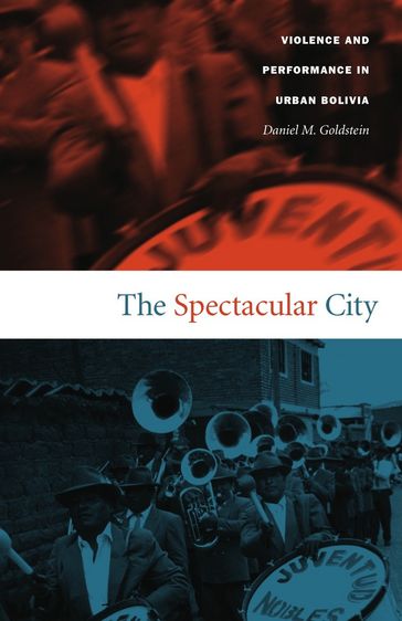 The Spectacular City - Daniel M. Goldstein - Irene Silverblatt - Sonia Saldívar-Hull - Walter D. Mignolo