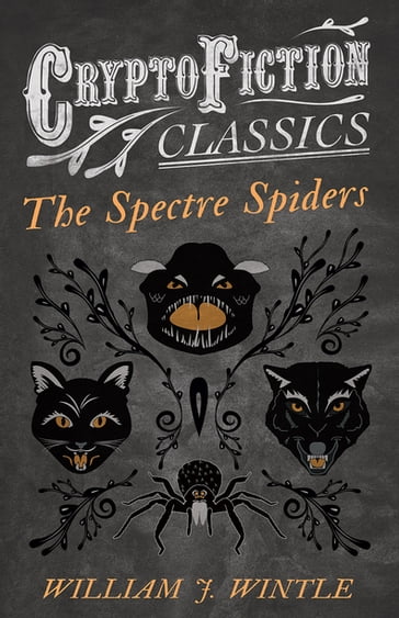 The Spectre Spiders (Cryptofiction Classics - Weird Tales of Strange Creatures) - William J. Wintle