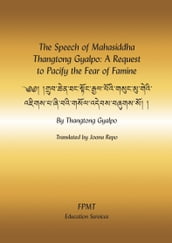 The Speech of Mahasiddha Thangtong Gyalpo: A Request to Pacify the Fear of Famine eBook