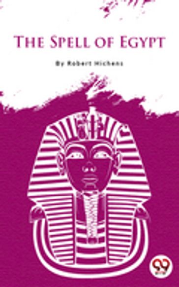 The Spell Of Egypt - Robert Hichens