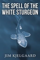 The Spell of the White Sturgeon