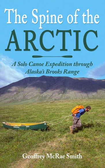 The Spine of the Arctic - Geoffrey McRae Smith