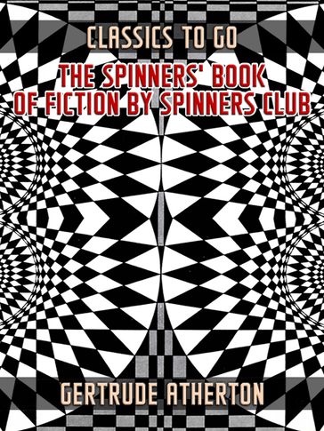 The Spinners' Book of Fiction by Spinners Club - Gertrude Atherton