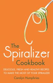 The Spiralizer Cookbook