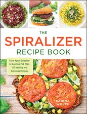 The Spiralizer Recipe Book