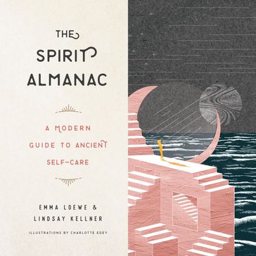 The Spirit Almanac - Emma Loewe - Lindsay Kellner