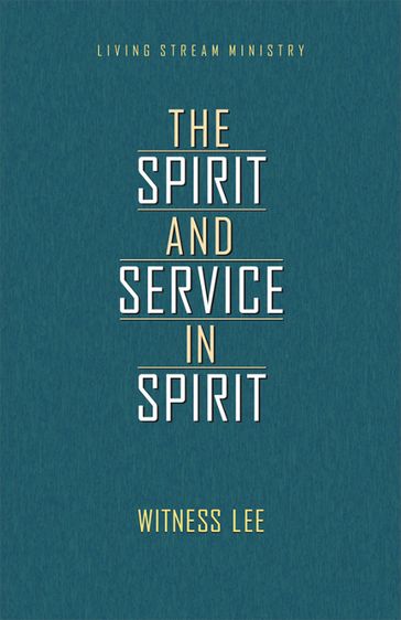 The Spirit and Service in Spirit - Witness Lee