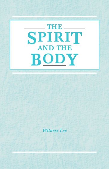 The Spirit and the Body - Witness Lee