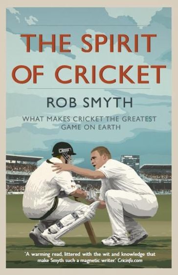 The Spirit of Cricket - Rob Smyth