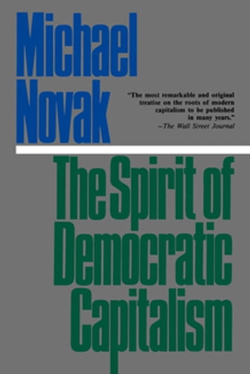 The Spirit of Democratic Capitalism - Michael Novak - former U.S. Ambassador to