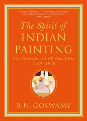 The Spirit of Indian Painting - B. N. Goswamy