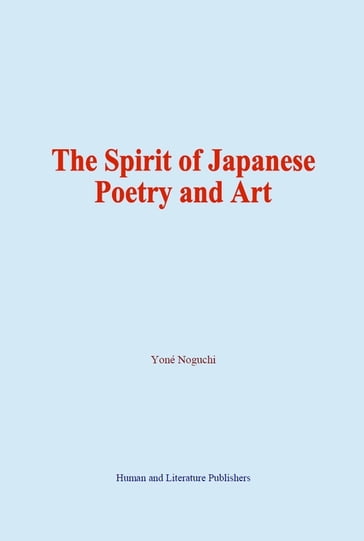 The Spirit of Japanese Poetry and Art - Yone Noguchi
