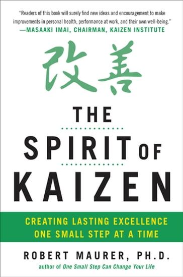 The Spirit of Kaizen: Creating Lasting Excellence One Small Step at a Time - Robert Maurer