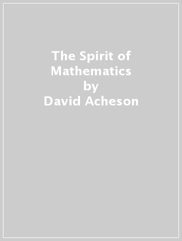 The Spirit of Mathematics - David Acheson