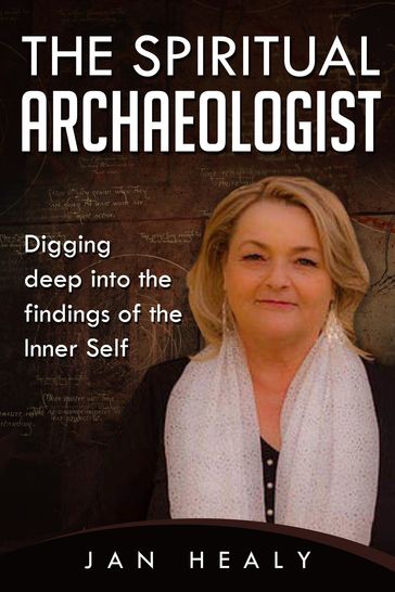 The Spiritual Archaeologist - Jan Healy