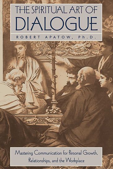 The Spiritual Art of Dialogue - Ph.D. Robert Apatow