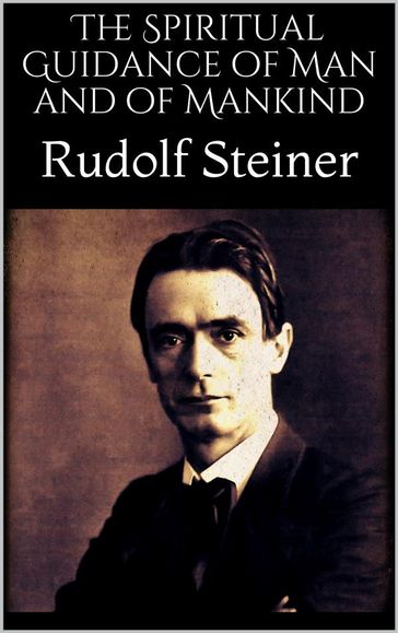 The Spiritual Guidance of Man and of Mankind - Rudolf Steiner