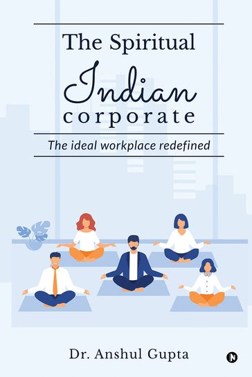 The Spiritual Indian Corporate - Dr. Anshul Gupta