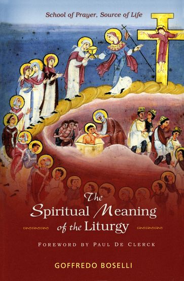 The Spiritual Meaning of the Liturgy - Goffredo Boselli