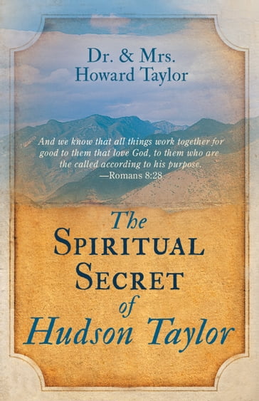 The Spiritual Secret of Hudson Taylor - Dr. Howard Taylor - Mrs. Howard Taylor