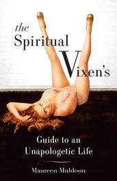 The Spiritual Vixen s Guide To An Unapologetic Life