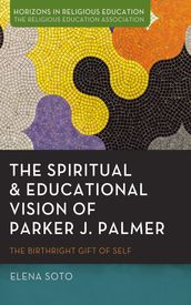 The Spiritual and Educational Vision of Parker J. Palmer