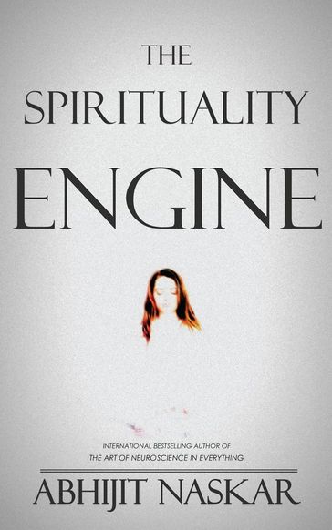 The Spirituality Engine - Abhijit Naskar