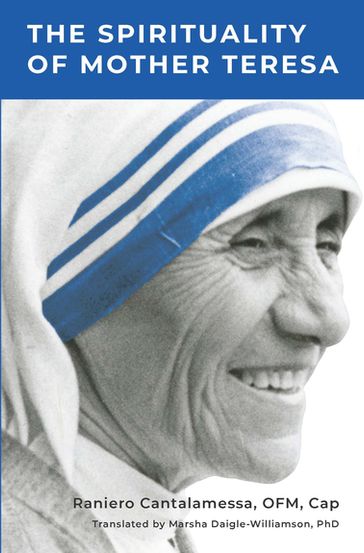 The Spirituality of Mother Teresa - Fr. Raniero Cantalamessa