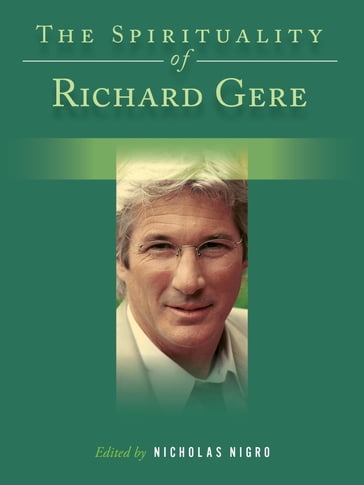 The Spirituality of Richard Gere - Nicholas Nigro