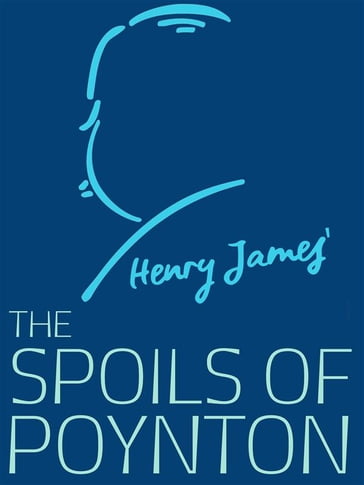 The Spoils of Poynton - James Henry