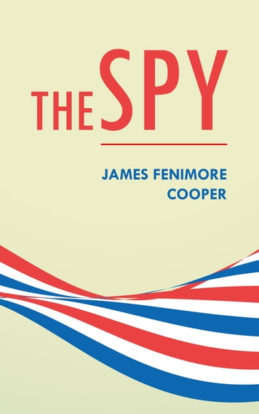 The Spy - James Fenimore Cooper