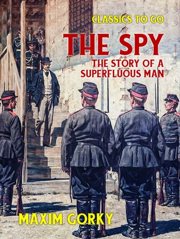 The Spy The Story of a Superfluous Man - Maxim Gorky