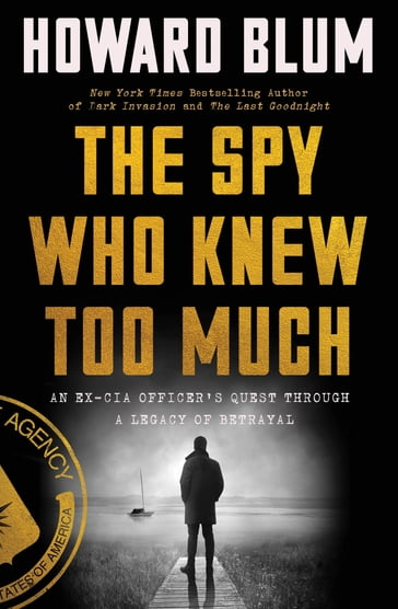 The Spy Who Knew Too Much - Howard Blum