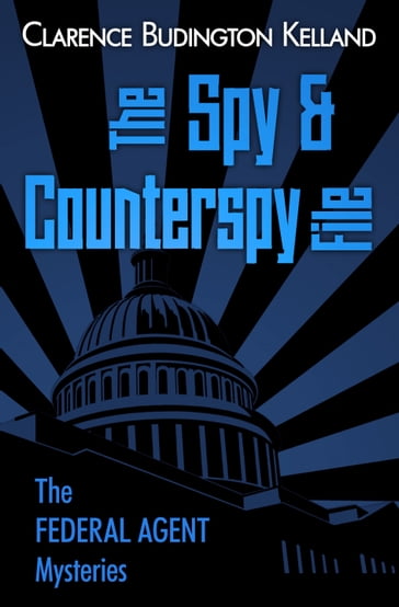 The Spy and Counterspy File - Clarence Budington Kelland