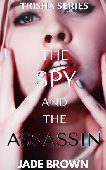 The Spy and the Assassin (Trisha series, book 2) - Jade Brown