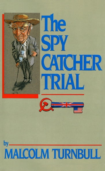 The Spycatcher Trial - Malcolm Turnbull