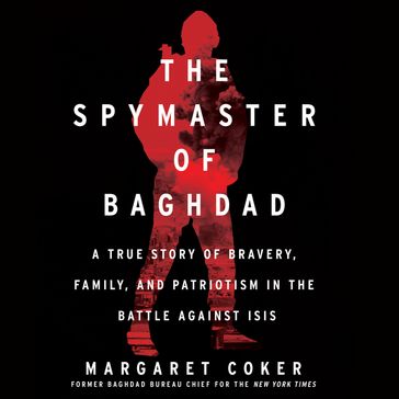 The Spymaster of Baghdad - Margaret Coker
