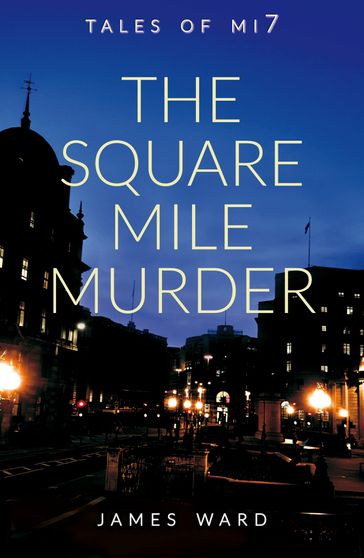 The Square Mile Murder - James Ward