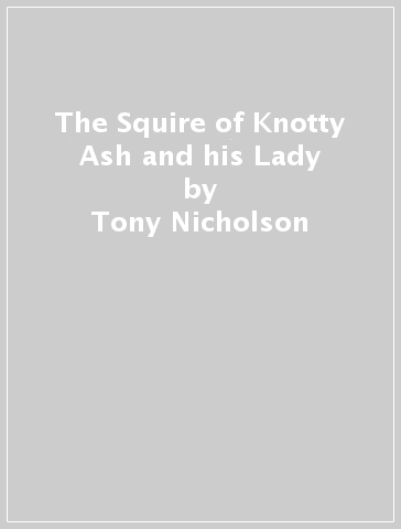 The Squire of Knotty Ash and his Lady - Tony Nicholson