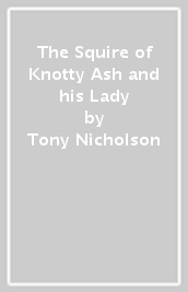 The Squire of Knotty Ash and his Lady