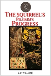 The Squirrel s Pilgrim s Progress