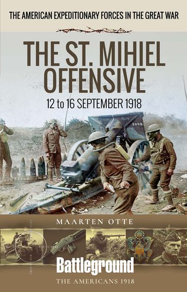 The St. Mihiel Offensive - Maarten Otte