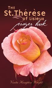 The St. Therese of Lisieux Prayer Book