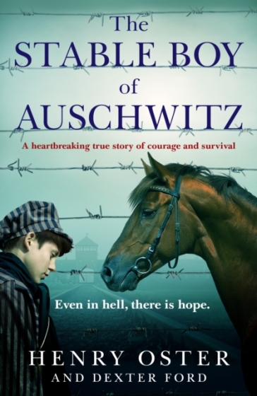 The Stable Boy of Auschwitz - Dexter Ford - Henry Oster