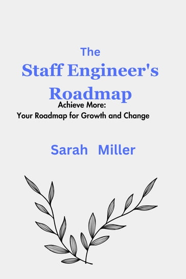 The Staff Engineer's Roadmap - Sarah Miller