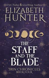 The Staff and the Blade: Irin Chronicles Book Four