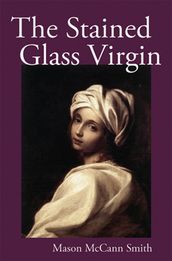 The Stained Glass Virgin