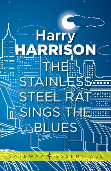 The Stainless Steel Rat Sings the Blues - Harry Harrison