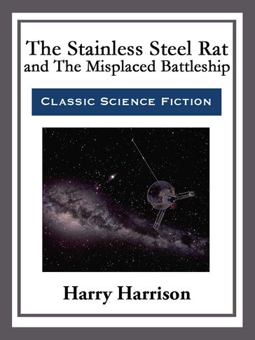 The Stainless Steel Rat and The Misplaced Battleship - Harry Harrison